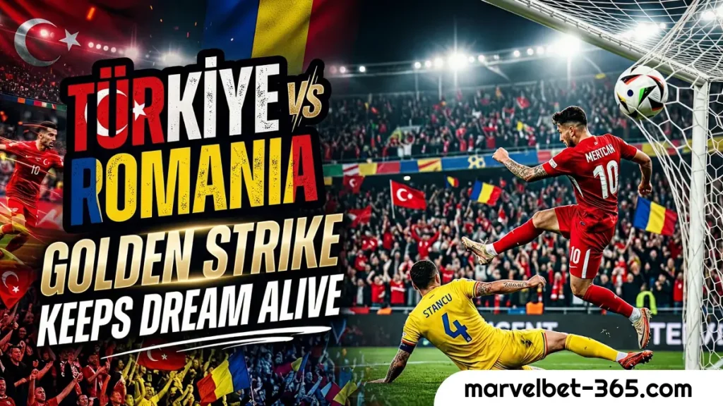 Türkiye vs Romania: A Golden Strike in Istanbul Keeps the World Cup Dream Alive 1 218 Turkiye vs Romania A Golden Strike in Istanbul Keeps the World Cup Dream Alive